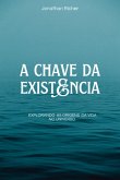 A Chave Da Existência (eBook, ePUB)