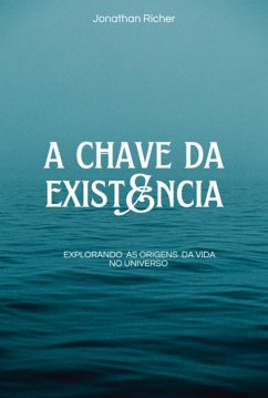 Cover A Chave Da Existência (eBook, ePUB)