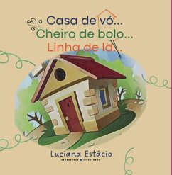 Casa De Vó... Cheiro De Bolo... Linha De Lã... (eBook, ePUB) - Estácio, Luciana