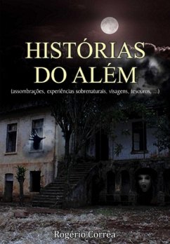 Cover Histórias Do Além: (assombrações, Experiências Sobrenaturais, Visagens, Tesouros,...) (eBook, ePUB)