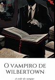 O Vampiro De Wilbertown (eBook, PDF)