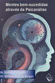 Mentes Bem-sucedidas Através Da Psicanálise (eBook, ePUB) Mentes Bem-sucedidas Através Da Psicanálise (eBook, ePUB)