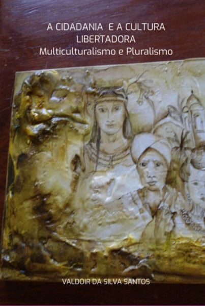 A Cidadania E A Cultura Libertadora Multiculturalismo E Pluralismo (eBook, PDF)