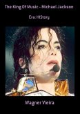 The King Of Music - Michael Jackson (eBook, PDF) The King Of Music - Michael Jackson (eBook, PDF)