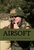 Airsoft: Instrucción De Combate (eBook, ePUB) Airsoft: Instrucción De Combate (eBook, ePUB)