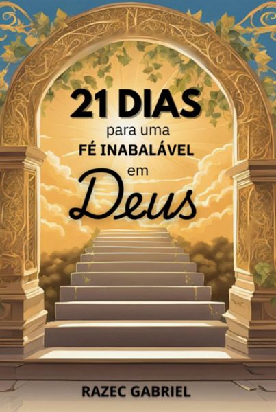 21 Dias Para Uma Fé Inabalável Em Deus (eBook, ePUB) 21 Dias Para Uma Fé Inabalável Em Deus (eBook, ePUB)