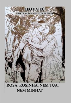 Rosa, Rosinha, Nem Tua, Nem Minha? (eBook, ePUB) - Pajeú, Léo