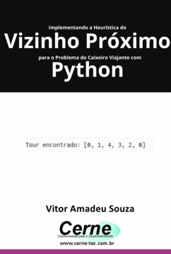 Implementando A Heurística Do Vizinho Próximo Para O Problema Do Caixeiro Viajante Com Python (eBook, PDF) - Souza, Vitor Amadeu