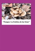 Fungus:la Estetica De Las Setas (eBook, PDF)