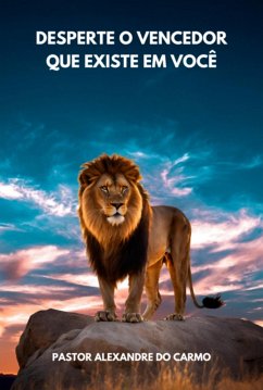 Desperte O Vencedor Que Existe Em Você (eBook, PDF) Cover Desperte O Vencedor Que Existe Em Você (eBook, PDF)