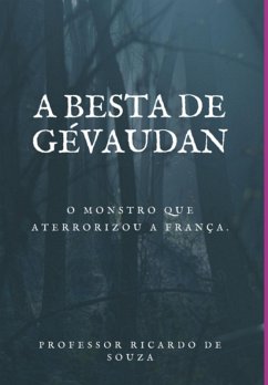 A Besta De Gévaudan (eBook, ePUB) - de Souza, Ricardo