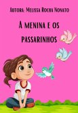 A Menina E Os Passarinhos (eBook, PDF) A Menina E Os Passarinhos (eBook, PDF)