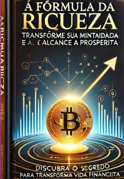 Cover A Fórmula Da Riqueza: Transforme Sua Mentalidade E Alcance A Prosperidade (eBook, ePUB)