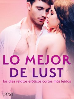 Cover Lo mejor de Lust: los diez relatos eróticos cortos más leídos (eBook, ePUB)