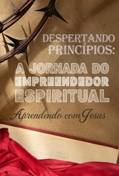 Despertando Principios - A Jornada Do Empreendedor Espiritual (eBook, ePUB) - Rackow, Lennon