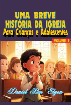 Uma Breve História Da Igreja Para Crianças E Adolescentes (eBook, PDF) Cover Uma Breve História Da Igreja Para Crianças E Adolescentes (eBook, PDF)