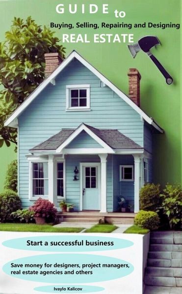 Guide to Buying, Selling, Repairing and Designing Real Estate (eBook, ePUB) Guide to Buying, Selling, Repairing and Designing Real Estate (eBook, ePUB)