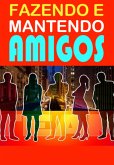 Fazendo E Mantendo Amigos (eBook, PDF)