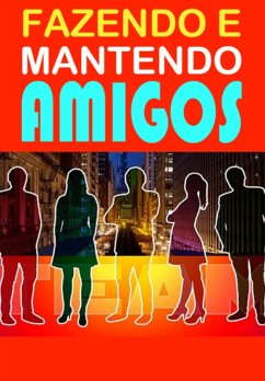 Fazendo E Mantendo Amigos (eBook, PDF) - Sousa, André