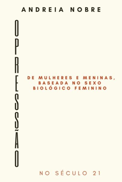 Opressão De Mulheres E Meninas Baseada No Sexo Biológico Feminino (eBook, ePUB)