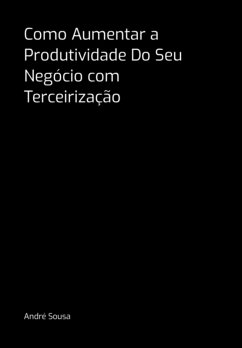 Cover Como Aumentar A Produtividade Do Seu Negócio Com Terceirização (eBook, PDF)