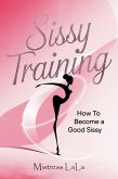 Sissy Training: How to Become a Good Sissy (eBook, ePUB)