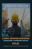 Como Ganhar Dinheiro Comprando E Vendendo Imóveis Hoje (eBook, PDF)