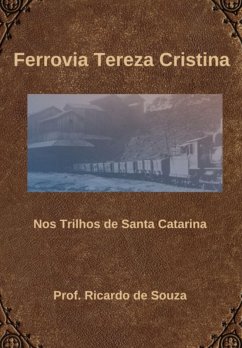 Ferrovia Tereza Cristina (eBook, ePUB) - de Souza, Ricardo