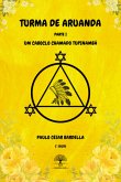 Turma De Aruanda - Parte I - Um Caboclo Chamado Tupinambá (eBook, ePUB) Turma De Aruanda - Parte I - Um Caboclo Chamado Tupinambá (eBook, ePUB)