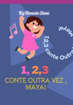 1,2,3 Conte Outra Vez, Maya! (eBook, PDF) - Sena, Renata