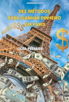 Cover Dez Métodos Para Ganhar Dinheiro Em Paris (eBook, PDF)
