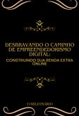 Desbravando O Caminho Do Empreendedorismo Digital (eBook, ePUB) Desbravando O Caminho Do Empreendedorismo Digital (eBook, ePUB)