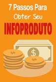 7 Passos Para Obter Seu Infoproduto (eBook, PDF)