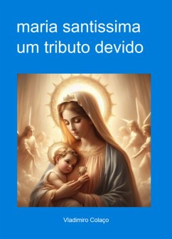 Cover Maria Santissima - Um Tributo Devido (eBook, PDF)