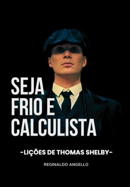 Seja Frio E Calculista (eBook, PDF) Seja Frio E Calculista (eBook, PDF)
