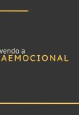 Desenvolvendo A Inteligência Emocional. (eBook, PDF)