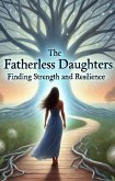 The Fatherless Daughters Finding Strength and Resilience (eBook, ePUB) The Fatherless Daughters Finding Strength and Resilience (eBook, ePUB)