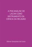 A Psicanálise De Lacan Como Instrumento Da Ciência Da Religião (eBook, PDF)