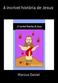 A Incrível História De Jesus (eBook, PDF)