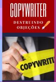 Copywrinting: Destruindo Objeções (eBook, PDF)