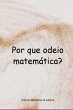 Por Que Odeio Matemática? (eBook, PDF) - Bild 1