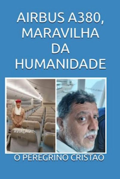 Airbus A380 - Maravilha Da Humanidade (eBook, ePUB) Airbus A380 - Maravilha Da Humanidade (eBook, ePUB)