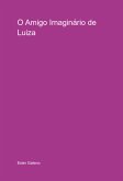 O Amigo Imaginário De Luiza (eBook, ePUB) O Amigo Imaginário De Luiza (eBook, ePUB)