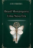 Brasil Monárquico: Uma Nova Era (eBook, PDF)