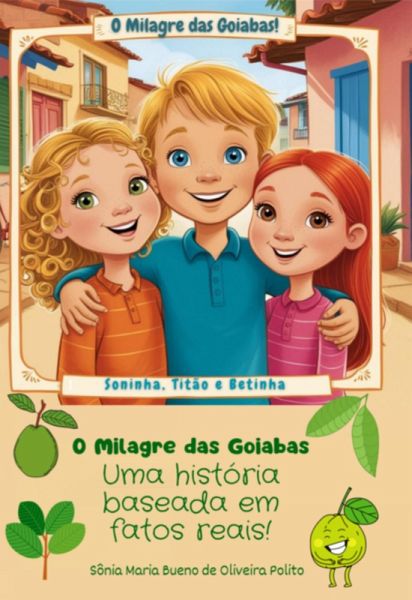 O Milagre Das Goibas (eBook, PDF) O Milagre Das Goibas (eBook, PDF)