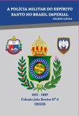 A Policia Militar Do Espírito Santo No Brasil Imperial (eBook, PDF)