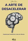 A Arte De Desacelerar (eBook, ePUB)