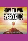 How To Win At Everything: The Formula To Transform Your Life In Record Time (eBook, ePUB)