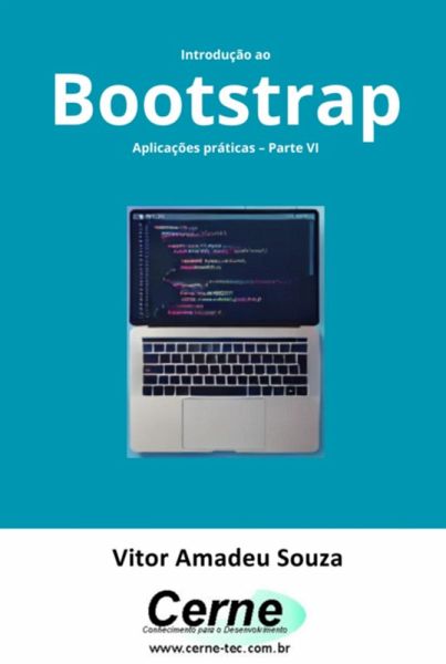 Introdução Ao Bootstrap Aplicações Práticas - Parte Vi (eBook, PDF) Introdução Ao Bootstrap Aplicações Práticas - Parte Vi (eBook, PDF)