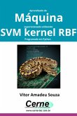 Aprendizado De Máquina Supervisionado Utilizando Svm Kernel Rbf Programado Em Python (eBook, PDF)